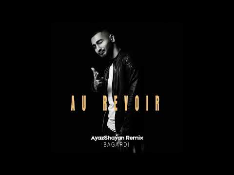 BAGARDI - Au Revoir (AyazShayan Remix)