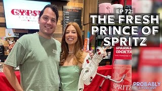 Ep 72: The Fresh Prince of Spritz feat. Ben Soffer - Probably A Podcast Full Episode