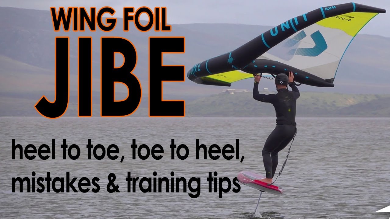 Wing Foil Jibe / Gybe Heel to Toe, Common Mistakes, Toe to Heel & Training Tips YouTube