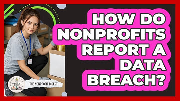 How Do Nonprofits Report A Data Breach? - The Nonprofit Digest