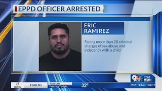 El Paso police officer arrested, facing more than 20 charges of sex abuse against a minor