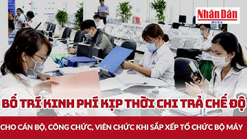 Bố trí kinh phí kịp thời chi trả chế độ cho cán bộ, công chức, viên chức khi sắp xếp tổ chức bộ máy
