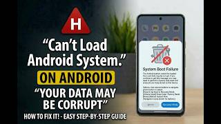 “Can't Load Android System. Your Data May Be Corrupt” – How to Fix It