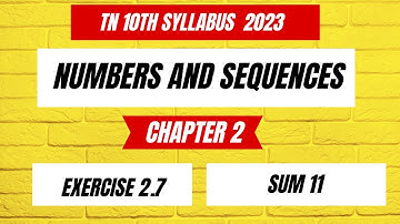TN Samacheer 10 Maths New Syllabus Numbers and Sequences Ex 2.7 sum 11