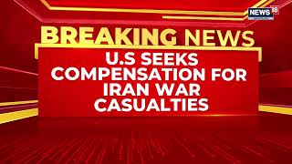 Iran War | Trump Demands Iran Pay Compensation For Decades Of US Soldier Deaths | News18