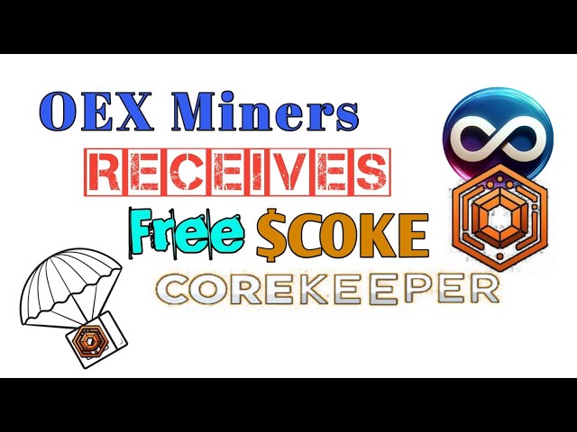 Free $COKE for All OEX Users || Corekeeper Wallet Utility Token Airdrop for OpenEx Miners class=
