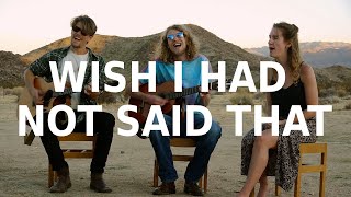 Irrelephant - Wish I Had Not Said That (Live in Joshua Tree)