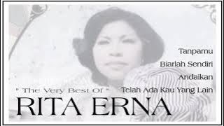 RITA ERNA, The Very Best Of  : Tanpamu - Biarlah Sendiri - Andaikan - Telah Ada Kau Yang Lain