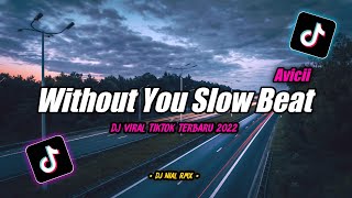 Dj Without You - Avicii Slow Beat Remix Tiktok Viral Terbaru 2022