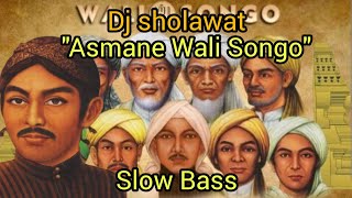 DJ ASMANE WALI SONGO || DJ SHOLAWAT SLOW BASS TERBARU