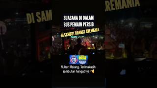 Haturnuhun Malang The Atmosphere Inside The Persib Player Bus Was Welcomed By Aremania  Arema V