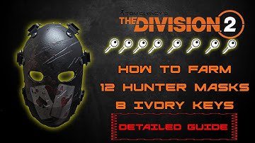 The Division 2 | FARMING ALL 12 HUNTER MASKS & ALL 8 IVORY KEYS | Detailed Guide