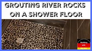 Grouting River Rocks on a Shower Floor