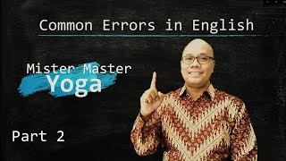 Learn English : Common Errors Part #2 ( Belajar Bahasa Inggris dengan Mister Master Yoga)