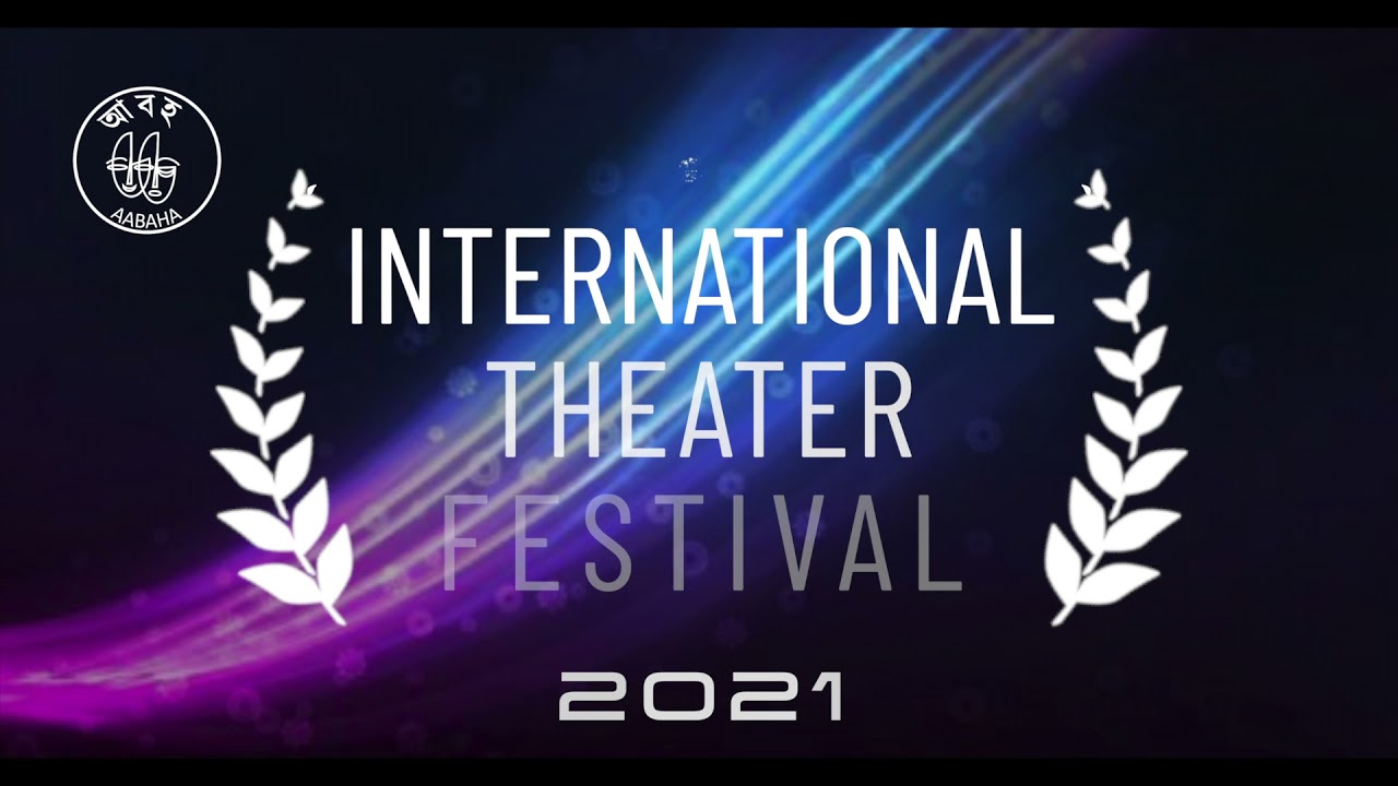 An Aabaha Production: Show Opening of International Theater Festival 2021