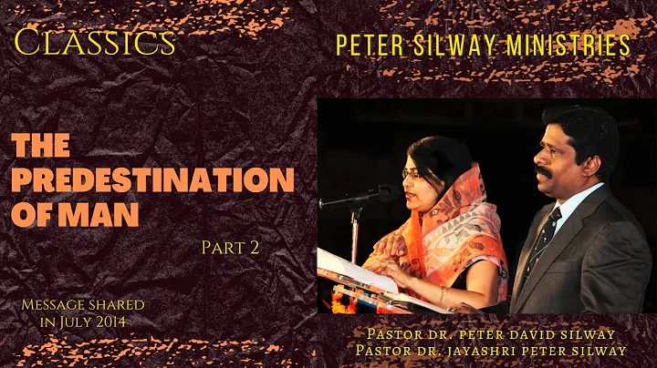 OLD CLASSICS OF PASTOR PETER SILWAY | The predestination of man | Part - 2