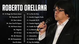 Roberto Orellana Sus Mejores Canciones 💥 1 Hora de Música Cristiana ( 20 Mejores Exitos )