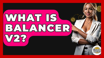 What Is Balancer V2? - CryptoBasics360.com