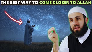 THE BEST WAY TO COME CLOSER TO ALLAH !