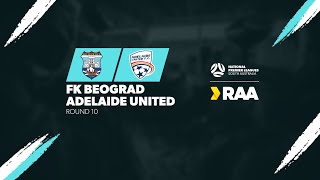 #RAANPLSA | RD10 - FK Beograd v Adelaide United 2024
