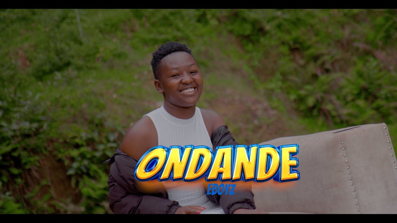 Ondande eboyz   Ore buya Official Music Video