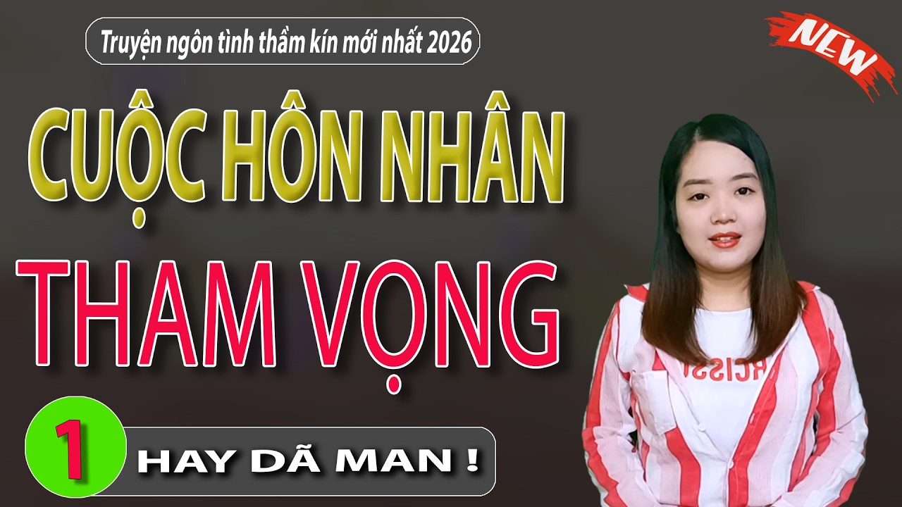 CUỘC HÔN NHÂN THAM VỌNG Tập 1 - Truyện Việt Nam Cảm Động Nghe Ngủ Cực Ngon - #mcthanhmai