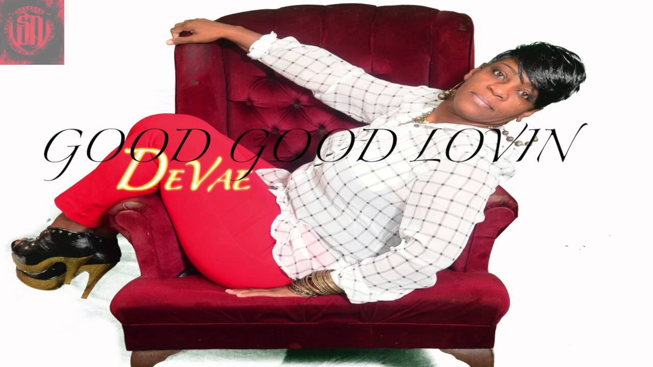 Devae Devae Good Good Lovin - YouTube