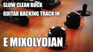 Video thumbnail of "Slow Clean Rock Guitar Backing Track In E Mixolydian"