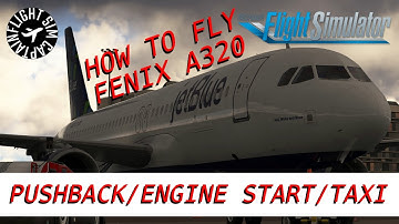 HOW TO FLY l FENIX A320 l PUSHBACK, ENGINE START, AND TAXI PROCEDURES l