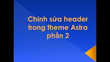 Chỉnh sửa phần header trong theme Astra phần 2 #hungsclass