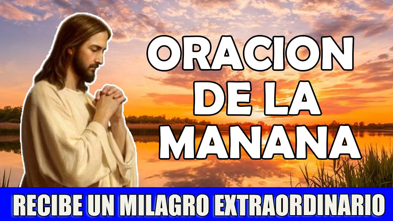 Oración de la Mañana para recibir un Milagro Extraordinario el día de ...