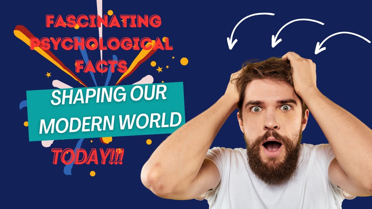 Unlocking the Mind: 5 Fascinating Psychological Facts Shaping Our Modern World!
