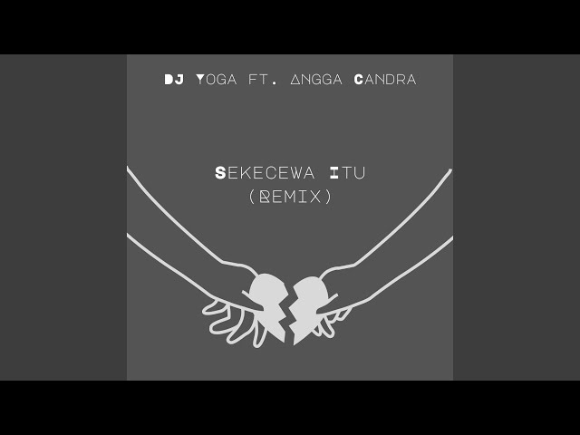 Sekecewa Itu (Remix)