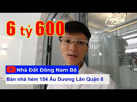 Video nhà bán Quận 8 hẻm 154 Âu Dương Lân. Nhà mới xây rất đẹp