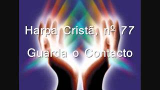 Harpa Cristã, nº 77 Guarda o Contacto
