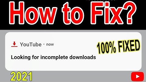 How To Fix "Looking For Incomplete Downloads" Problem in Youtube | Youtube