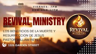 THE BENEFITS OF JESUS' DEATH AND RESURRECTION - PASTOR WILLIAM REYES