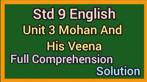 Std 9 English| Unit-3 Mohan And His Veena|Swadhyay Solution|Full Comprehension solution|std 9 Ch 3|