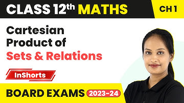 Cartesian Product of Sets & Relations | Class 12 Maths Chapter 1 Inshorts #2024