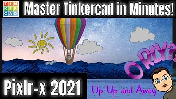 Upgrade your Tinkercad Ballooon and Master Pixlr in Minutes!