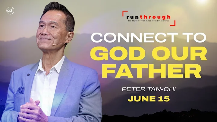Connect To God Our Father | Peter Tan-Chi | Run Through