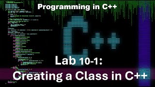 Principles of Programming Chapter 10 C++ Lab 10-1: Creating a Class in C++