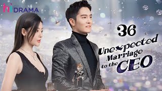 【Multi-sub】EP36 | Unexpected Marriage to the CEO | Forced to Marry the Hidden Billionaire