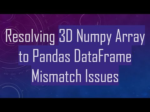 Resolving 3D Numpy