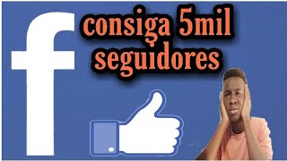 como ganhar 5mil seguidores no facebook em 5 mintos