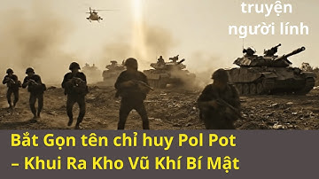 ĐẶC CÔNG Việt Nam Trận Chiến Với Pol pot – Lật Tẩy Sào Huyệt Bí Ẩn chiến trường k |1979