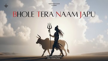 Bhole Tera Naam Japu - Arrjun Pandey | Bheem Pandey | Abhishek Pandey | Shiv Bhajan