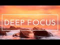 Deep Focus Music For Studying - Concentration Music For Working And Reading