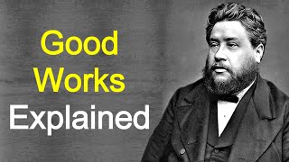 Good Works - Charles Spurgeon Sermon