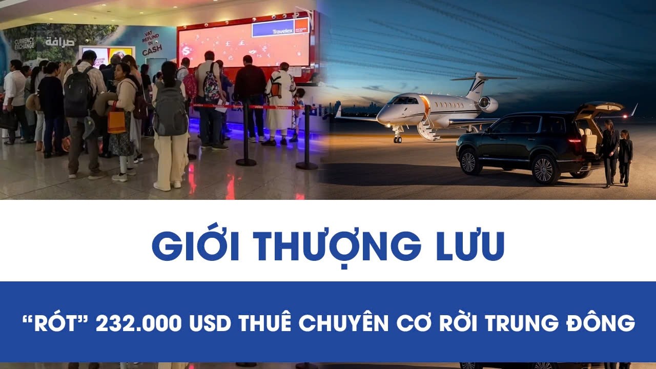 Giữa khủng hoảng Trung Đông, giới thượng lưu “rót” 232.000 USD thuê chuyên cơ riêng đến nơi an toàn